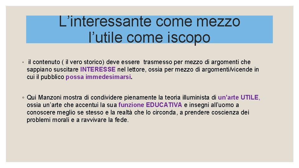 L’interessante come mezzo l’utile come iscopo ◦ il contenuto ( il vero storico) deve