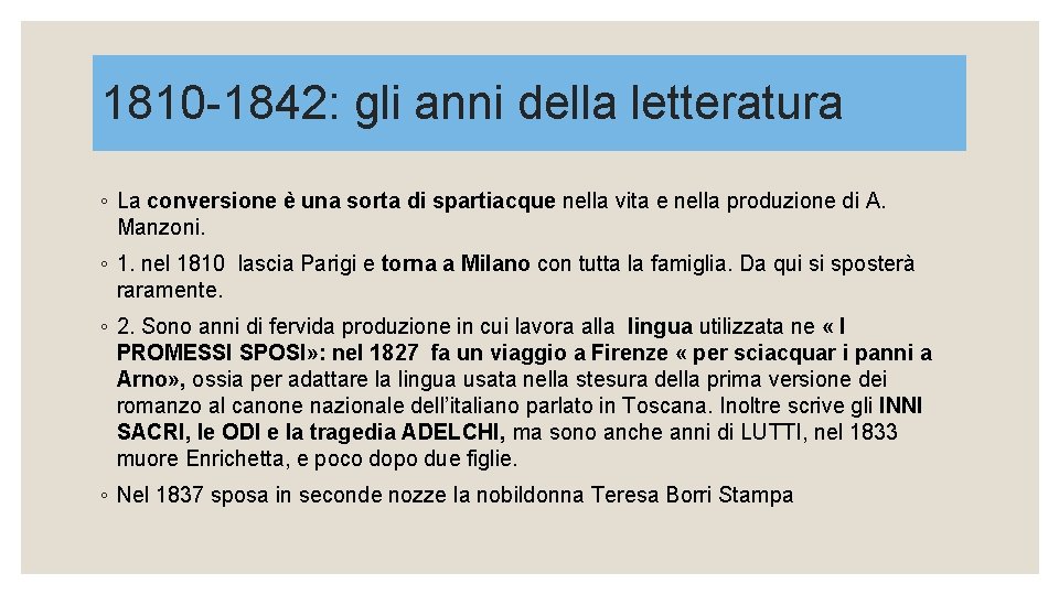 1810 -1842: gli anni della letteratura ◦ La conversione è una sorta di spartiacque