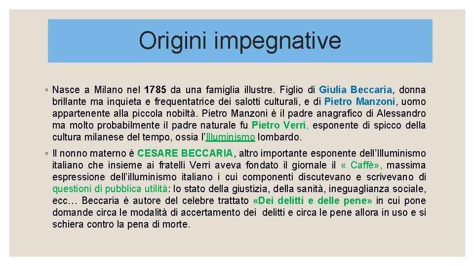 Origini impegnative ◦ Nasce a Milano nel 1785 da una famiglia illustre. Figlio di