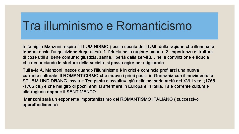 Tra illuminismo e Romanticismo In famiglia Manzoni respira l’ILLUMINISMO ( ossia secolo dei LUMI,