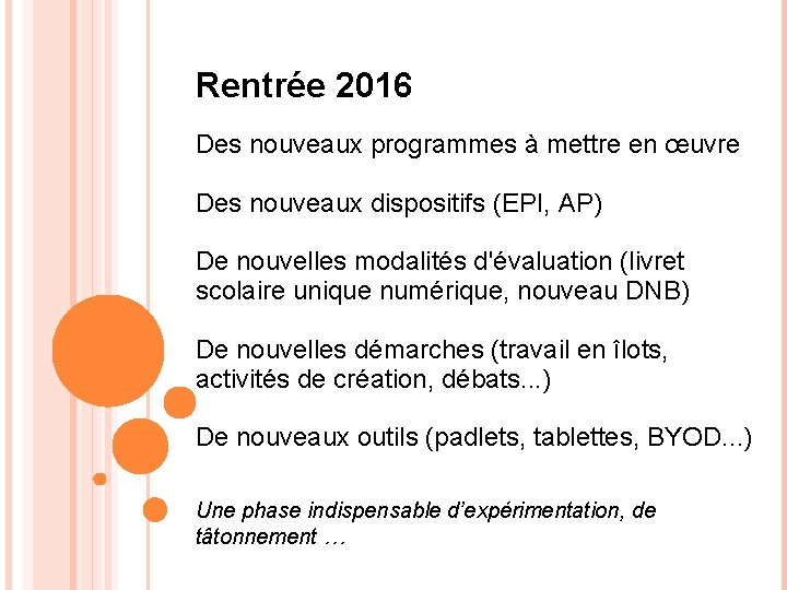 Rentrée 2016 Des nouveaux programmes à mettre en œuvre Des nouveaux dispositifs (EPI, AP)