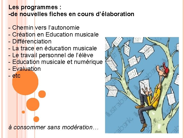 Les programmes : -de nouvelles fiches en cours d’élaboration - Chemin vers l’autonomie -