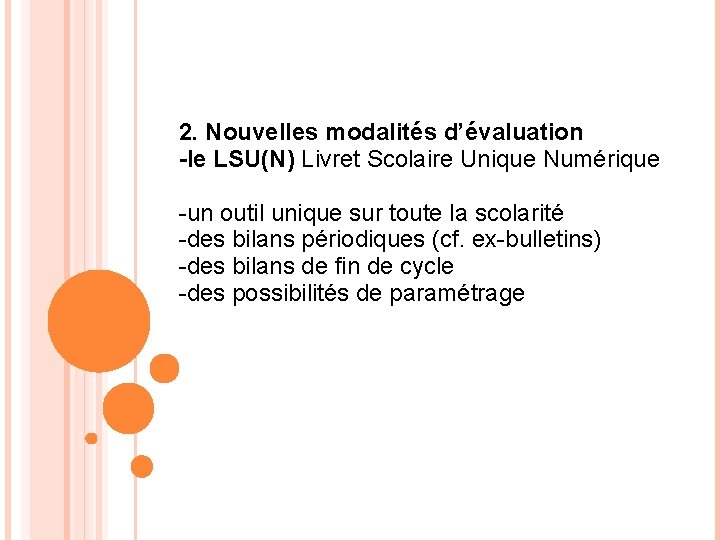 2. Nouvelles modalités d’évaluation -le LSU(N) Livret Scolaire Unique Numérique -un outil unique sur