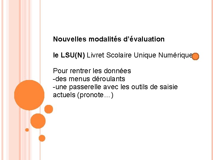 Nouvelles modalités d’évaluation le LSU(N) Livret Scolaire Unique Numérique Pour rentrer les données -des