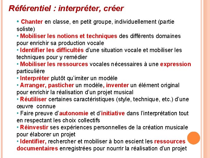 Référentiel : interpréter, créer • Chanter en classe, en petit groupe, individuellement (partie soliste)