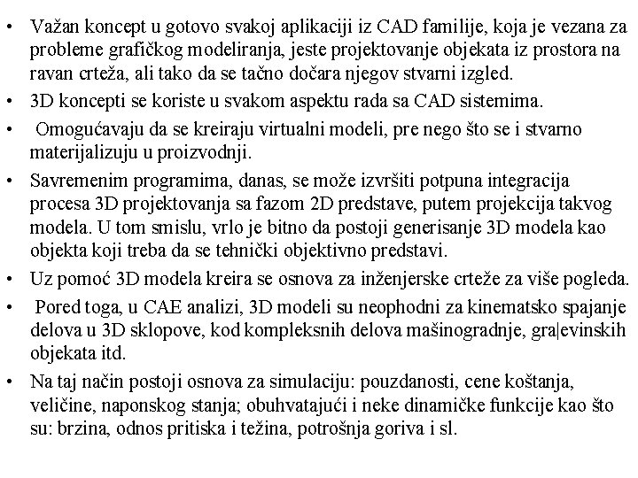  • Važan koncept u gotovo svakoj aplikaciji iz CAD familije, koja je vezana