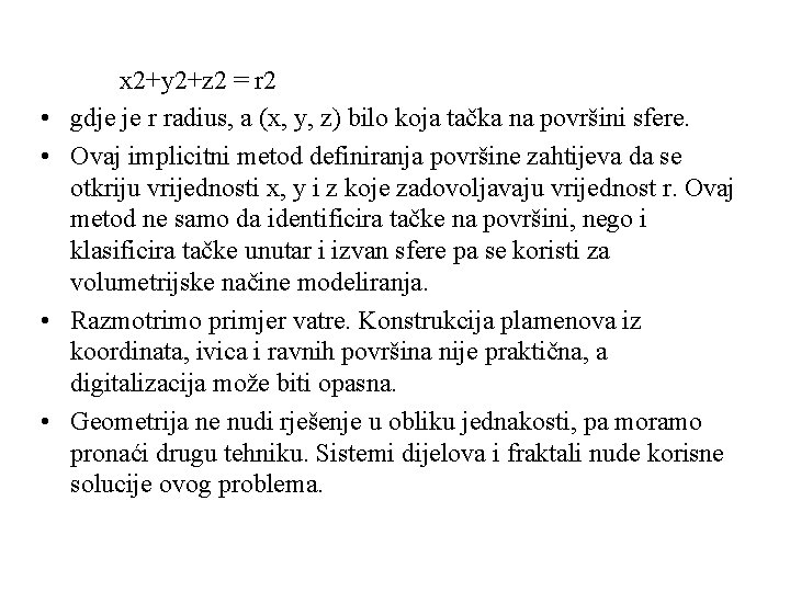  • • x 2+y 2+z 2 = r 2 gdje je r radius,