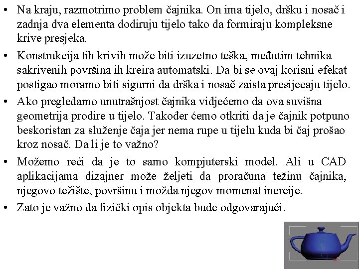  • Na kraju, razmotrimo problem čajnika. On ima tijelo, dršku i nosač i