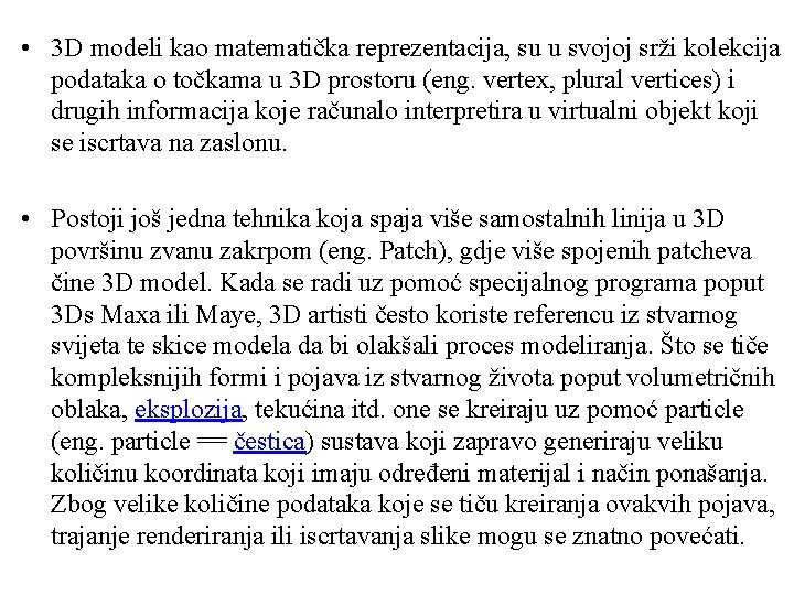  • 3 D modeli kao matematička reprezentacija, su u svojoj srži kolekcija podataka