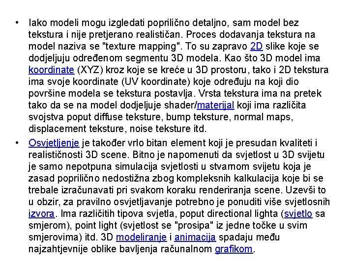  • Iako modeli mogu izgledati poprilično detaljno, sam model bez tekstura i nije