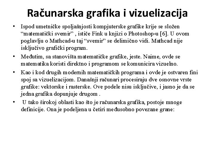 Računarska grafika i vizuelizacija • Ispod umetničke spoljašnjosti kompjuterske grafike krije se složen “matematički