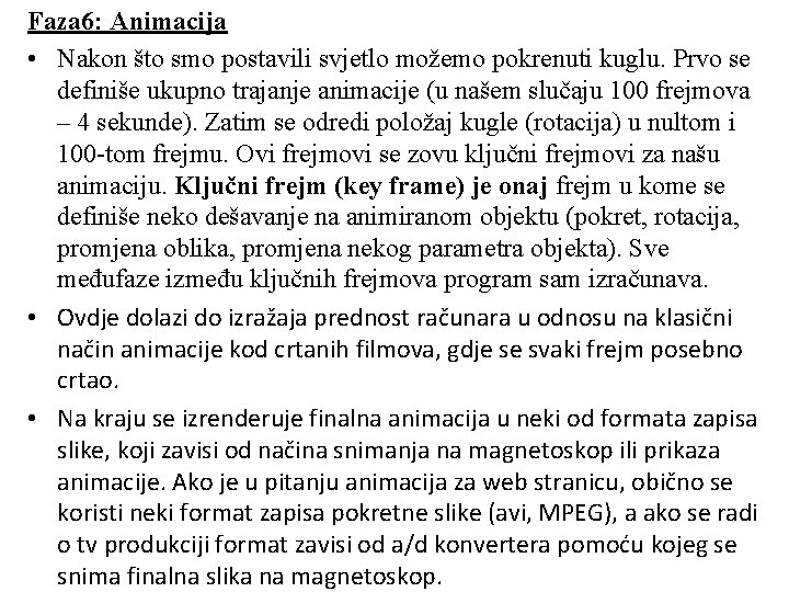 Faza 6: Animacija • Nakon što smo postavili svjetlo možemo pokrenuti kuglu. Prvo se