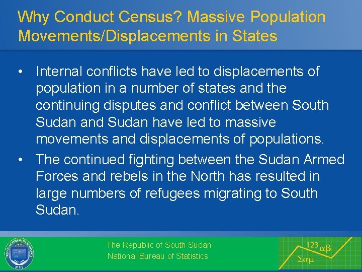 Why Conduct Census? Massive Population Movements/Displacements in States • Internal conflicts have led to