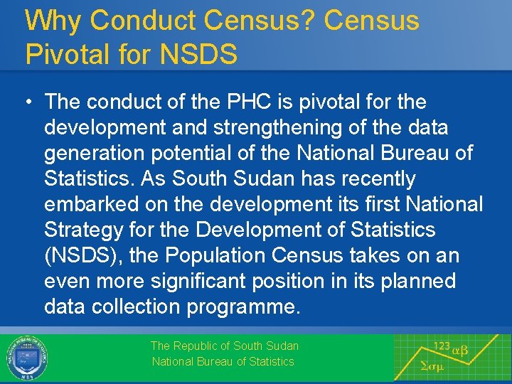 Why Conduct Census? Census Pivotal for NSDS • The conduct of the PHC is