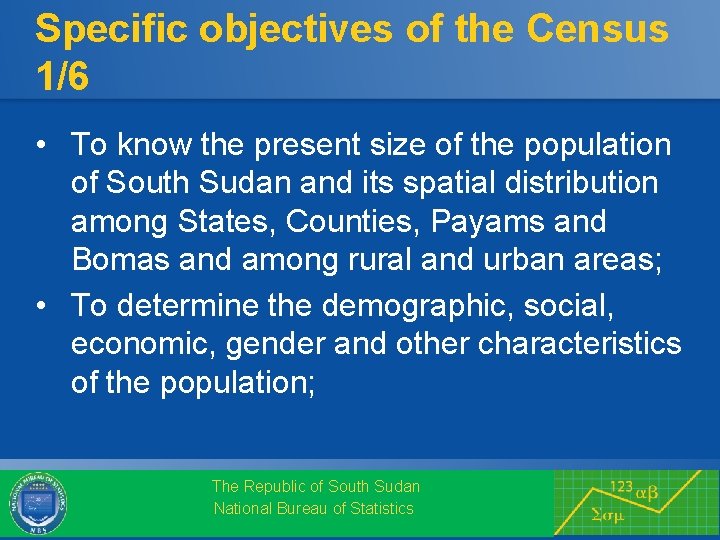 Specific objectives of the Census 1/6 • To know the present size of the