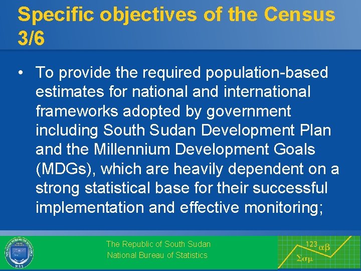 Specific objectives of the Census 3/6 • To provide the required population-based estimates for