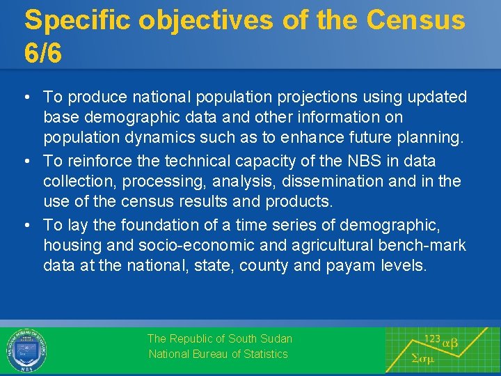 Specific objectives of the Census 6/6 • To produce national population projections using updated