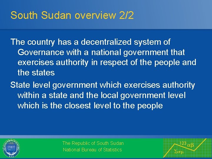 South Sudan overview 2/2 The country has a decentralized system of Governance with a