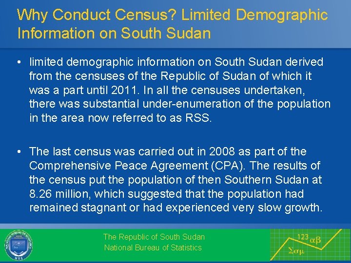 Why Conduct Census? Limited Demographic Information on South Sudan • limited demographic information on