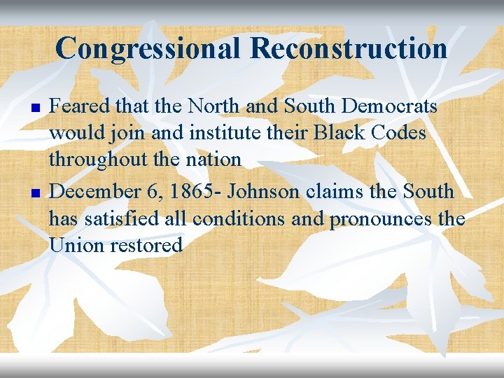 Congressional Reconstruction n n Feared that the North and South Democrats would join and