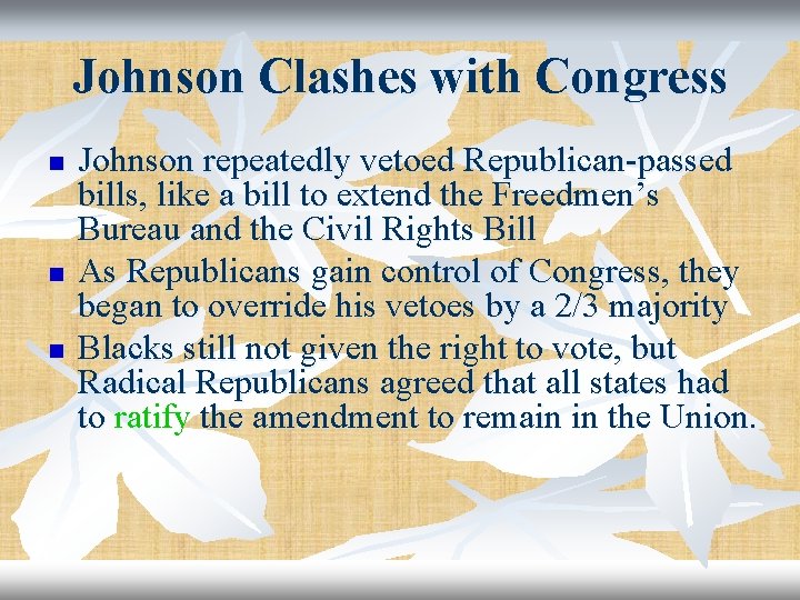 Johnson Clashes with Congress n n n Johnson repeatedly vetoed Republican-passed bills, like a