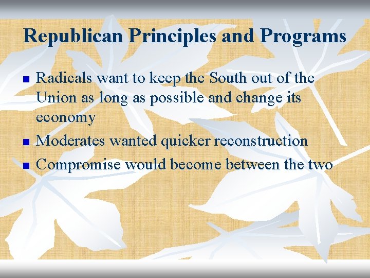 Republican Principles and Programs n n n Radicals want to keep the South out