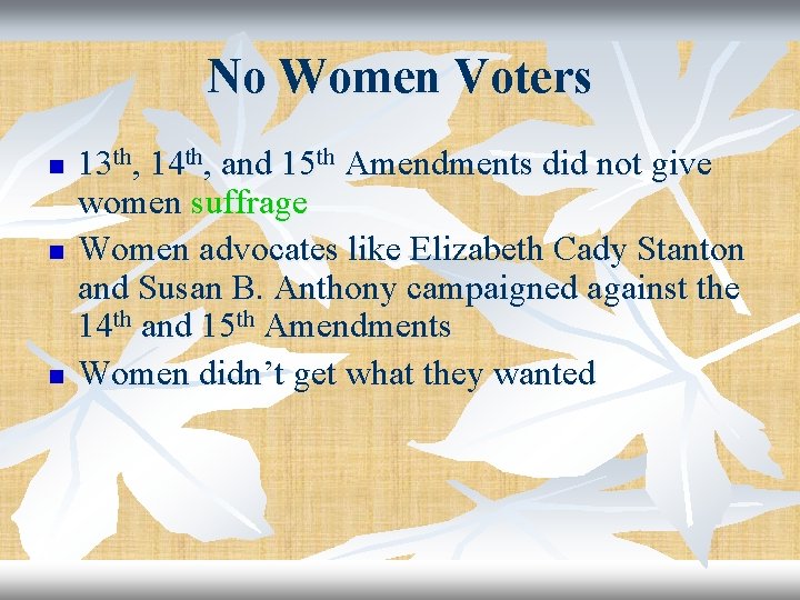 No Women Voters n n n 13 th, 14 th, and 15 th Amendments