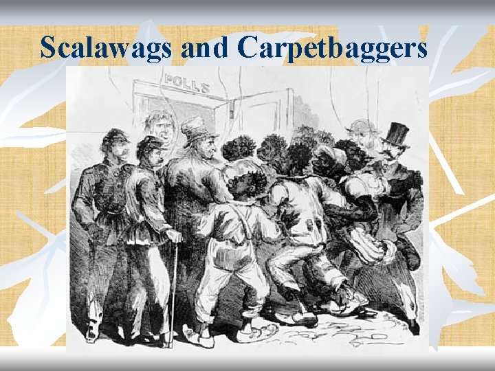 Scalawags and Carpetbaggers 