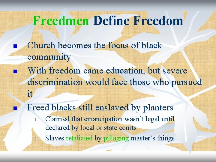 Freedmen Define Freedom n n n Church becomes the focus of black community With