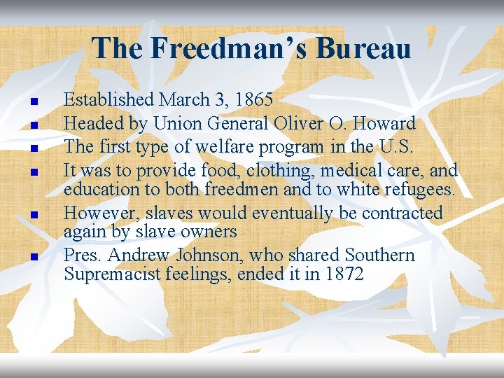 The Freedman’s Bureau n n n Established March 3, 1865 Headed by Union General