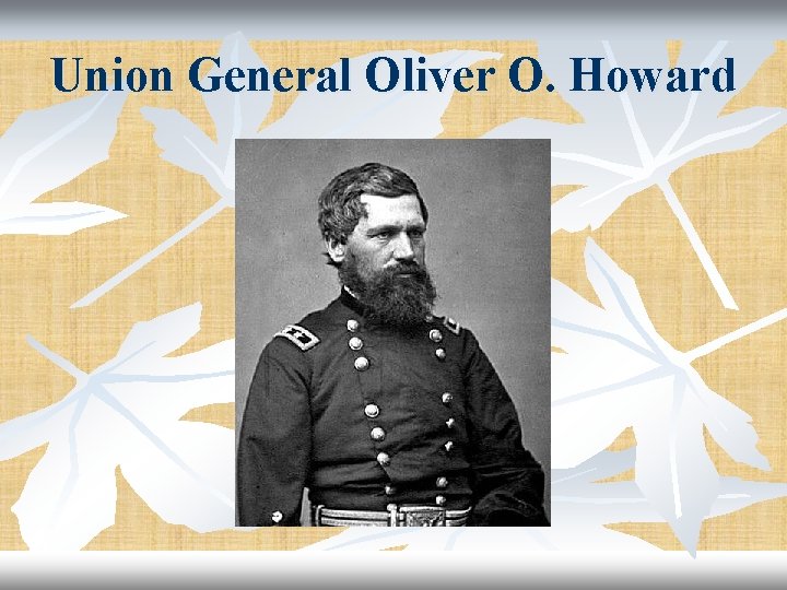 Union General Oliver O. Howard 