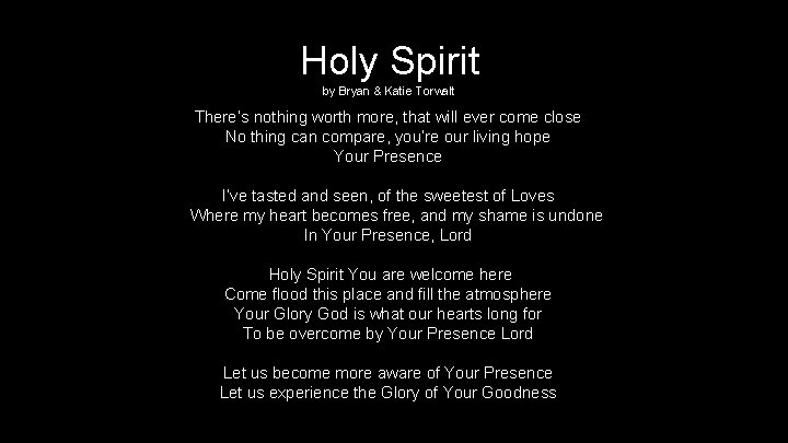 Holy Spirit by Bryan & Katie Torwalt There’s nothing worth more, that will ever