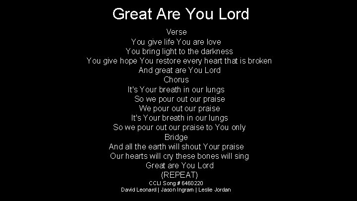 Great Are You Lord Verse You give life You are love You bring light