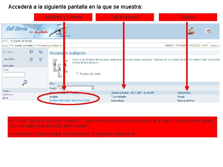 Accederá a la siguiente pantalla en la que se muestra: Apellidos y nombre Tipo