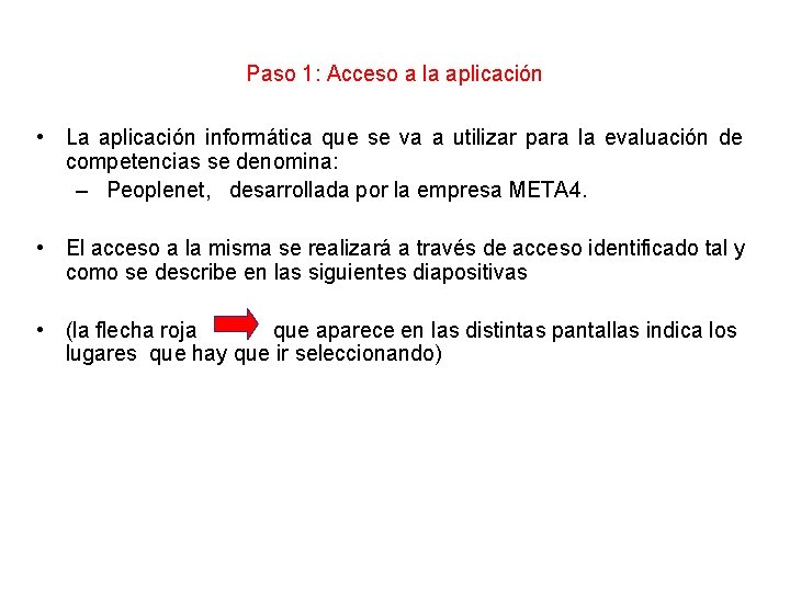 Paso 1: Acceso a la aplicación • La aplicación informática que se va a