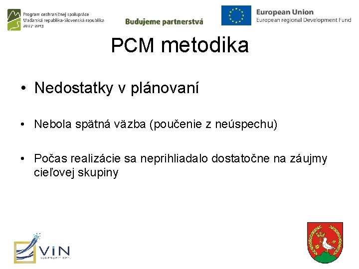 PCM metodika • Nedostatky v plánovaní • Nebola spätná väzba (poučenie z neúspechu) •