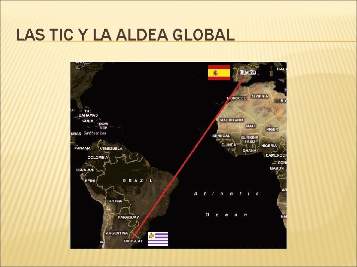 LAS TIC Y LA ALDEA GLOBAL LAS TIC Y LA ALDEA GLOBAL
