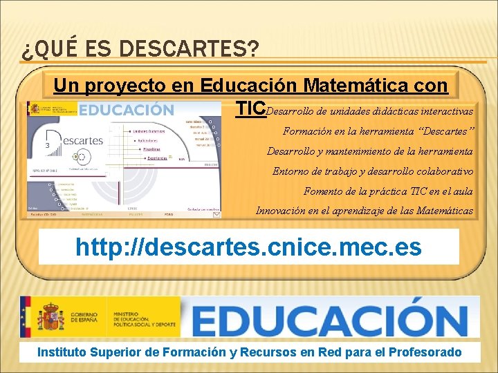 ¿QUÉ ES DESCARTES? Un proyecto en Educación Matemática con TICDesarrollo de unidades didácticas interactivas