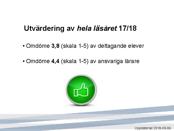 Utvärdering av hela läsåret 17/18 • Omdöme 3, 8 (skala 1 -5) av deltagande