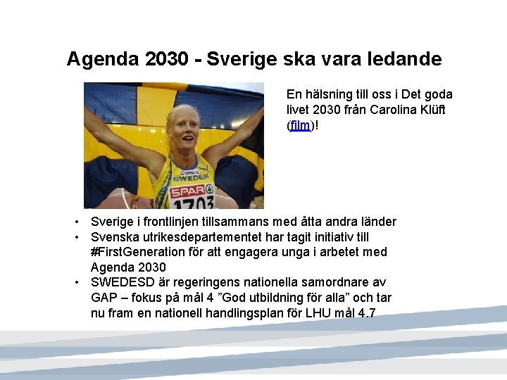 Agenda 2030 - Sverige ska vara ledande En hälsning till oss i Det goda