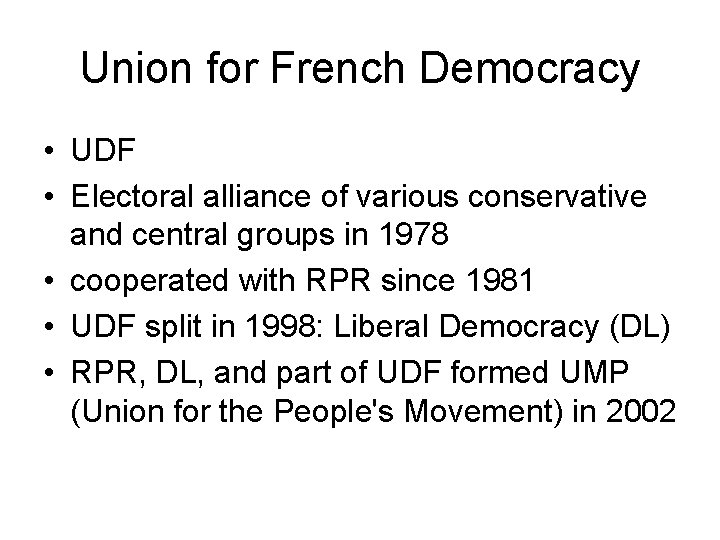 Union for French Democracy • UDF • Electoral alliance of various conservative and central Union for French Democracy • UDF • Electoral alliance of various conservative and central