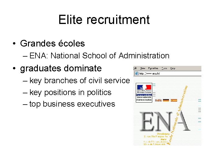 Elite recruitment • Grandes écoles – ENA: National School of Administration • graduates dominate Elite recruitment • Grandes écoles – ENA: National School of Administration • graduates dominate