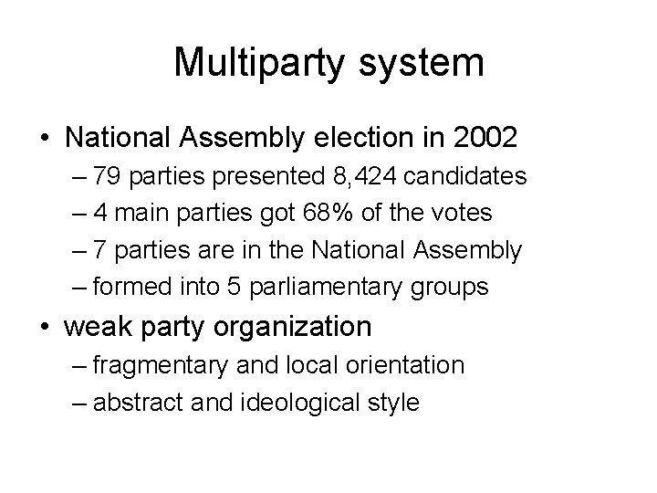 Multiparty system • National Assembly election in 2002 – 79 parties presented 8, 424 Multiparty system • National Assembly election in 2002 – 79 parties presented 8, 424