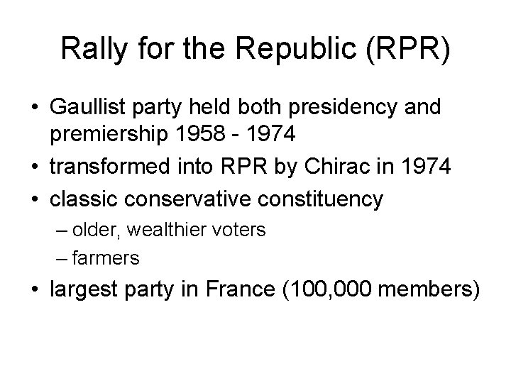 Rally for the Republic (RPR) • Gaullist party held both presidency and premiership 1958 Rally for the Republic (RPR) • Gaullist party held both presidency and premiership 1958