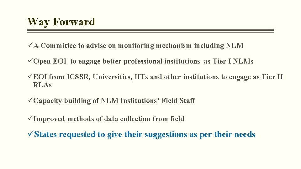 Way Forward üA Committee to advise on monitoring mechanism including NLM üOpen EOI to