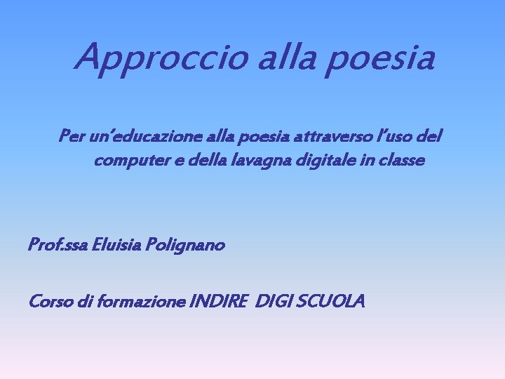 Approccio alla poesia Per un’educazione alla poesia attraverso l’uso del computer e della lavagna