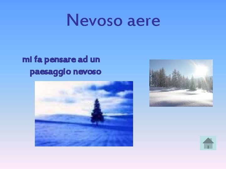 Nevoso aere mi fa pensare ad un paesaggio nevoso 