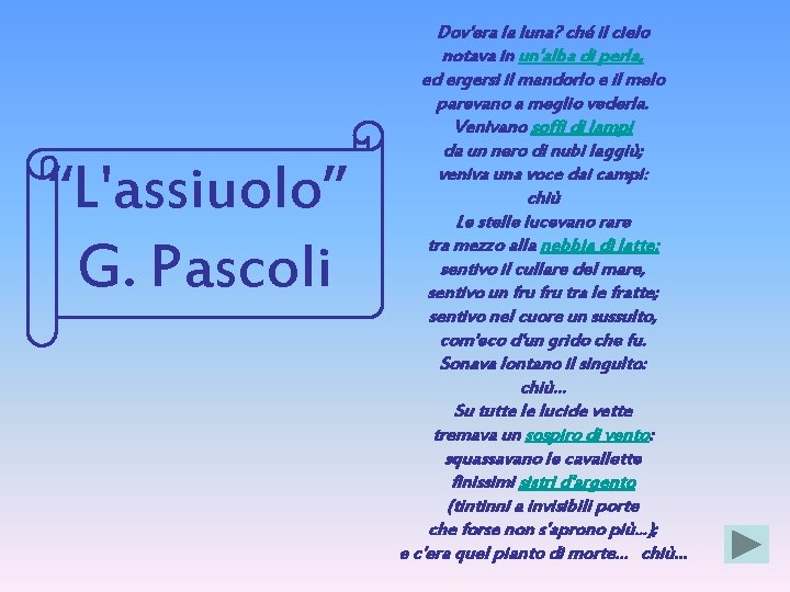 “L'assiuolo” G. Pascoli Dov'era la luna? ché il cielo notava in un'alba di perla,
