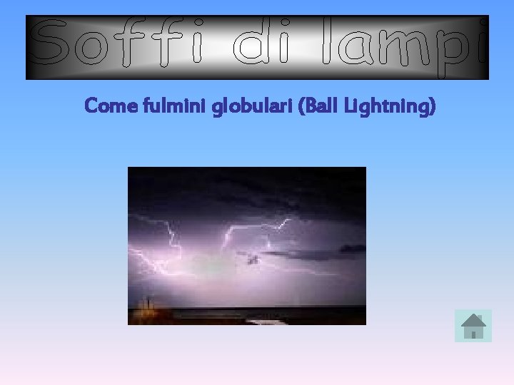 Come fulmini globulari (Ball Lightning) 