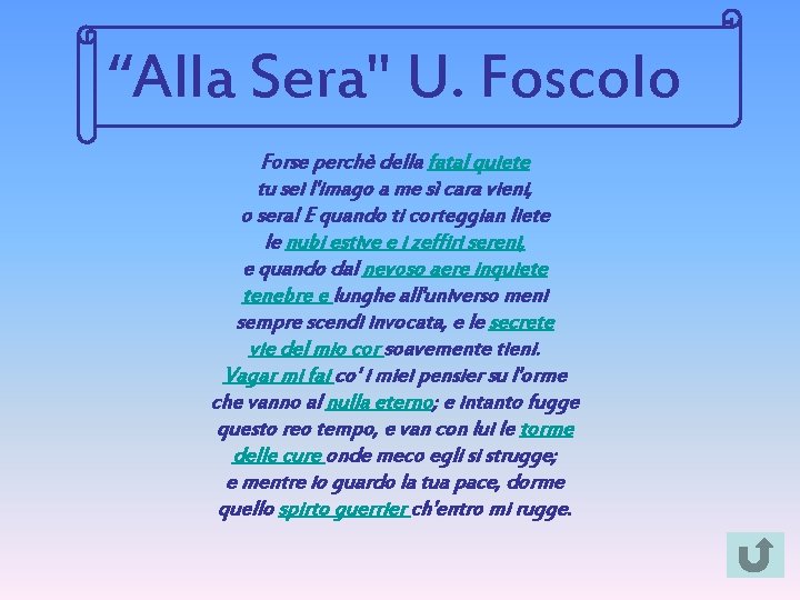 “Alla Sera" U. Foscolo Forse perchè della fatal quiete tu sei l'imago a me